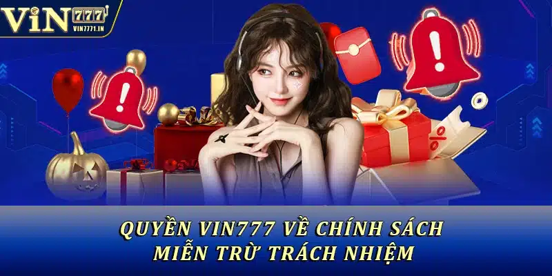 Quyền Vin777 về chính sách miễn trừ trách nhiệm