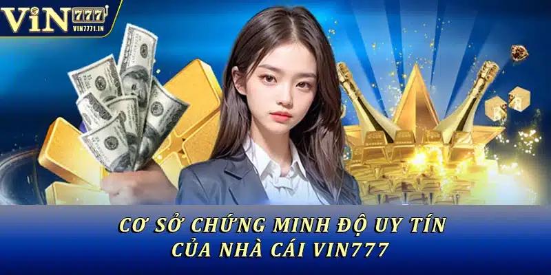 Cơ sở chứng minh độ uy tín của nhà cái Vin777