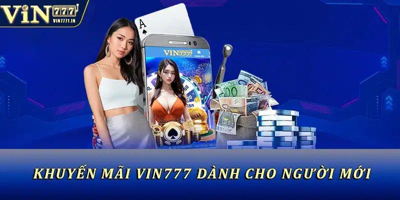 Khuyến mãi Vin777 dành cho người mới