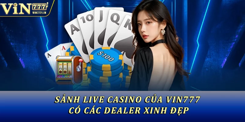 Sảnh live casino của Vin777 có các dealer xinh đẹp