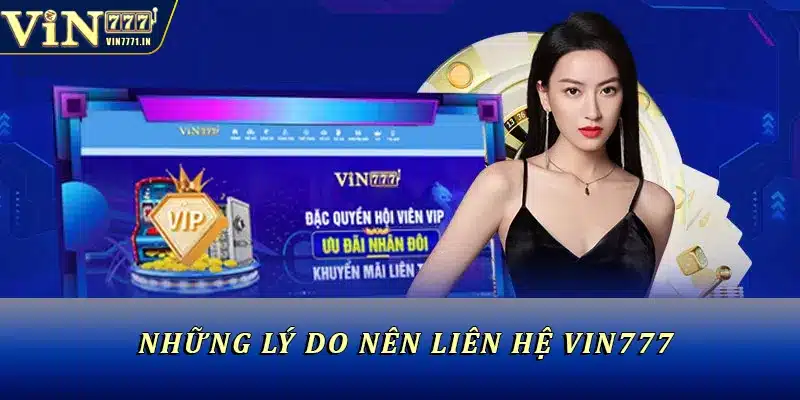 Những lý do nên liên hệ Vin777