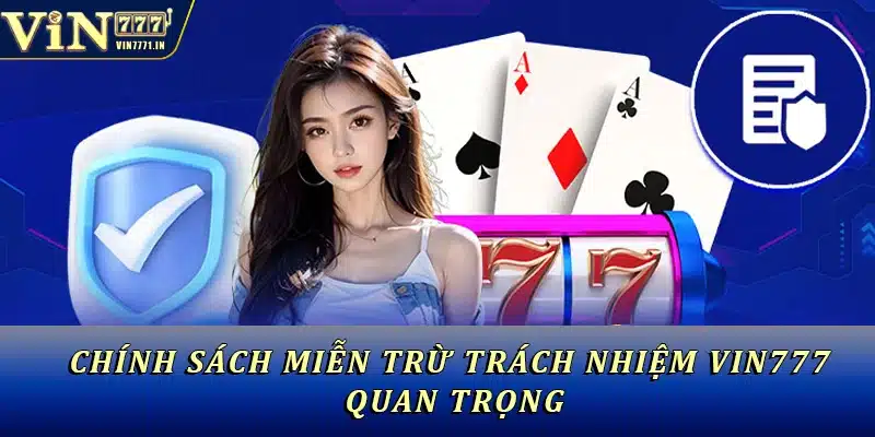 Chính sách miễn trừ trách nhiệm Vin777 quan trọng