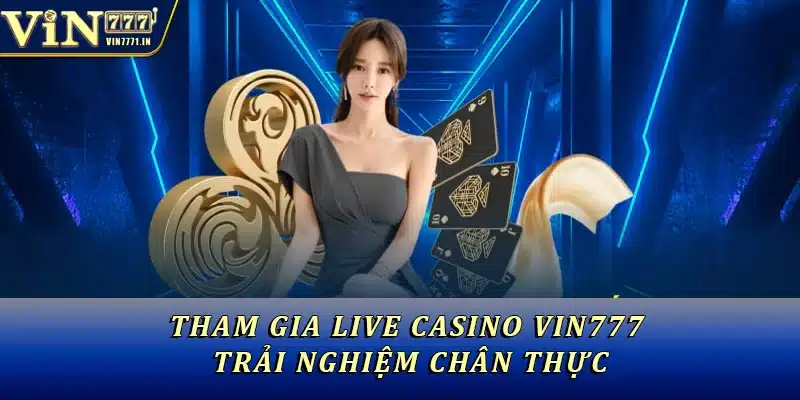 Live Casino Vin777 liên kết với các nhà phân phối nổi tiếng